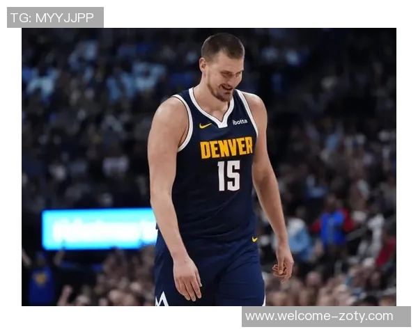 约基奇近期表现惊艳场均45分185板135助创历史新高